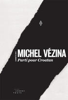 Couverture du livre « Parti pour Croatan » de Michel Vezina aux éditions Editions Somme Toute