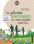 Couverture du livre « Des plantes sauvages dans mon assiette ! » de Caroline Calendula et Emilie Cuissard aux éditions Larousse