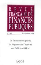Couverture du livre « T.96 ; le financement public du logement et l'activité des offices d'HLM » de  aux éditions Lgdj