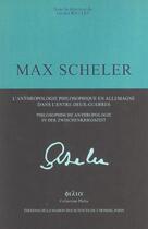 Couverture du livre « Max scheler - l'anthropologie philosophique en allemagne dans l'entre-deux-guerres » de Gerard Raulet aux éditions Maison Des Sciences De L'homme
