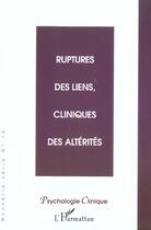 Couverture du livre « Ruptures des liens, cliniques des altérités » de  aux éditions L'harmattan