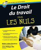 Couverture du livre « Le Droit du travail Pour les Nuls » de Julien Boutiron et Jean-Philippe Elie aux éditions First