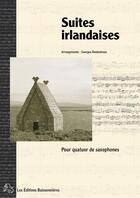 Couverture du livre « Suites irlandaises pour quatuor de saxophones ; partitions » de Georges Boulestreau aux éditions Buissonnieres