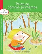 Couverture du livre « Peinture comme printemps » de Jennifer Couelle aux éditions Dominique Et Compagnie