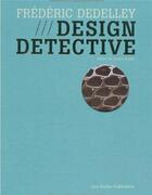 Couverture du livre « Frédéric Dedelley ; design detective » de Pradal Ariana aux éditions Lars Muller