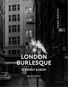 Couverture du livre « Angus Stewart London burlesque : a family album » de Angus Stewart aux éditions Circa