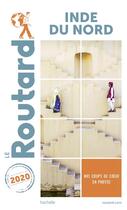Couverture du livre « Guide du Routard : Inde du Nord (édition 2020) » de Collectif Hachette aux éditions Hachette Tourisme