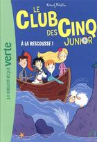 Couverture du livre « Le Club des Cinq junior Tome 10 : à la rescousse ! » de Enid Blyton aux éditions Hachette Jeunesse