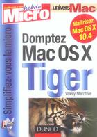 Couverture du livre « Domptez Mac Os X Tiger » de Valery Marchive aux éditions Dunod