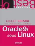Couverture du livre « Oracle 9i sous Linux (2e édition) » de Gilles Briard aux éditions Eyrolles