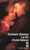 Couverture du livre « La Fin D'Une Liaison » de Graham Greene aux éditions 10/18