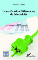 Couverture du livre « La tarification défférenciée de l'élecricité » de Bertrand Le Bras aux éditions Editions L'harmattan