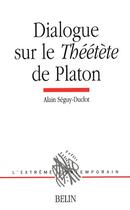 Couverture du livre « Dialogue sur le théétète de Platon » de Alain Seguy-Duclot aux éditions Belin