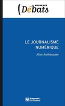 Couverture du livre « Le journalisme numérique » de Alice Antheaume aux éditions Presses De Sciences Po