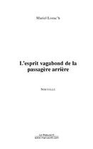 Couverture du livre « L'esprit vagabond de la passagere arriere » de Muriel Lozac'H aux éditions Editions Le Manuscrit