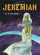 Couverture du livre « Jeremiah Tome 36 : et puis merde » de Hermann aux éditions Dupuis