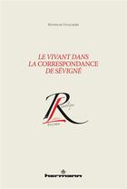 Couverture du livre « Le vivant dans la correspondance de Sévigné » de Mathilde Vanackere aux éditions Hermann