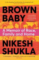 Couverture du livre « BROWN BABY - A MEMOIR OF RACE, FAMILY AND HOME » de Nikesh Shukla aux éditions Bluebird