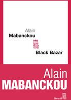 Couverture du livre « Black bazar » de Alain Mabanckou aux éditions Seuil