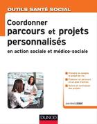 Couverture du livre « Coordonner parcours et projets personnalisés en action sociale et médico-sociale » de Jean-Rene Loubat aux éditions Dunod