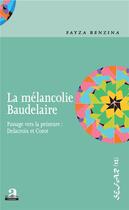 Couverture du livre « La mélancolie Baudelaire ; passage vers la peinture : Delacroix et Corot » de Fayza Benzina aux éditions Academia