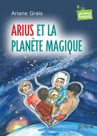Couverture du livre « Arius et la planète magique » de Ariane Grais aux éditions Persee