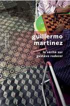 Couverture du livre « La vérité sur Gustavo Roderer » de Guillermo Martinez aux éditions Robert Laffont