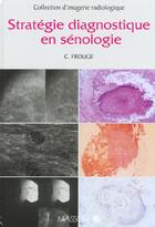 Couverture du livre « Strategie diagnostique en senologie » de Frouge aux éditions Elsevier-masson