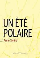 Couverture du livre « Un été polaire » de Anne Sward aux éditions Buchet Chastel