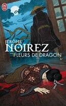 Couverture du livre « Fleurs de dragon » de Jerome Noirez aux éditions J'ai Lu