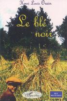 Couverture du livre « Le ble noir » de Henri Louis Orain aux éditions L'harmattan
