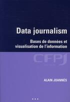 Couverture du livre « Data journalisme ; bases de données et visualisation de l'information » de Alain Joannes aux éditions Cfpj