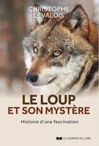 Couverture du livre « Le loup et son mystère » de Levalois Christophe aux éditions Courrier Du Livre