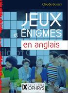 Couverture du livre « Jeux et énigmes en anglais » de Claude Gosset aux éditions Ophrys