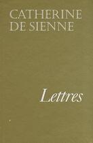 Couverture du livre « Lettres » de Catherine De Sienne aux éditions Tequi