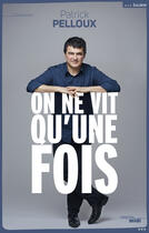 Couverture du livre « On ne vit qu'une fois » de Patrick Pelloux aux éditions Le Cherche-midi