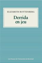 Couverture du livre « Derrida en jeu » de Elisabeth Rottenberg aux éditions Pu De Montreal