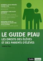 Couverture du livre « Le guide Piau ; les droits des parents d'élèves et des élèves » de Valerie Piau aux éditions L'etudiant