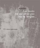 Couverture du livre « Les mots ne meurent pas sur la langue » de Gilles Plazy aux éditions Isabelle Sauvage