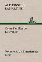 Couverture du livre « Cours familier de litterature (volume 3) un entretien par mois » de Lamartine A D. aux éditions Tredition