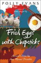 Couverture du livre « Fried Eggs With Chopsticks » de Polly Evans aux éditions Epagine
