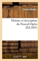 Couverture du livre « Histoire et description du nouvel-opera (ed.1883) » de Charles Nuitter aux éditions Hachette Bnf