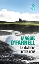 Couverture du livre « La distance entre nous » de Maggie O'Farrell aux éditions 10/18