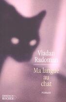 Couverture du livre « Ma langue au chat » de Vladan Radoman aux éditions Rocher