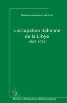 Couverture du livre « L'occupation italienne de la Libye (1882-1911) » de Mahmoud-Hamdane Larfaoui aux éditions Editions L'harmattan