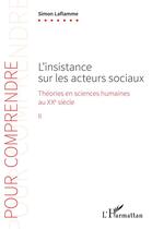 Couverture du livre « L'instsance sur les acteurs sociaux ; théories en sciences humaines au XXe siècle » de Laflamme Simon aux éditions L'harmattan