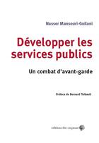 Couverture du livre « Développer les services publics ; un combat d'avant-garde » de Nasser Mansouri Guilani aux éditions Croquant