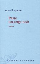 Couverture du livre « Passe un ange noir » de Anne Bragance aux éditions Mercure De France