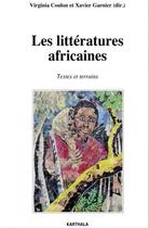 Couverture du livre « Les littératures africaines ; textes et terrains » de Virginia Coulon et Xavier Garnier aux éditions Karthala