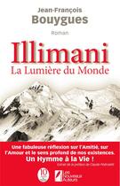 Couverture du livre « Illimani, la lumière du monde » de Jean-François Bouygues aux éditions Les Nouveaux Auteurs